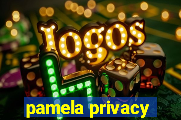 pamela privacy